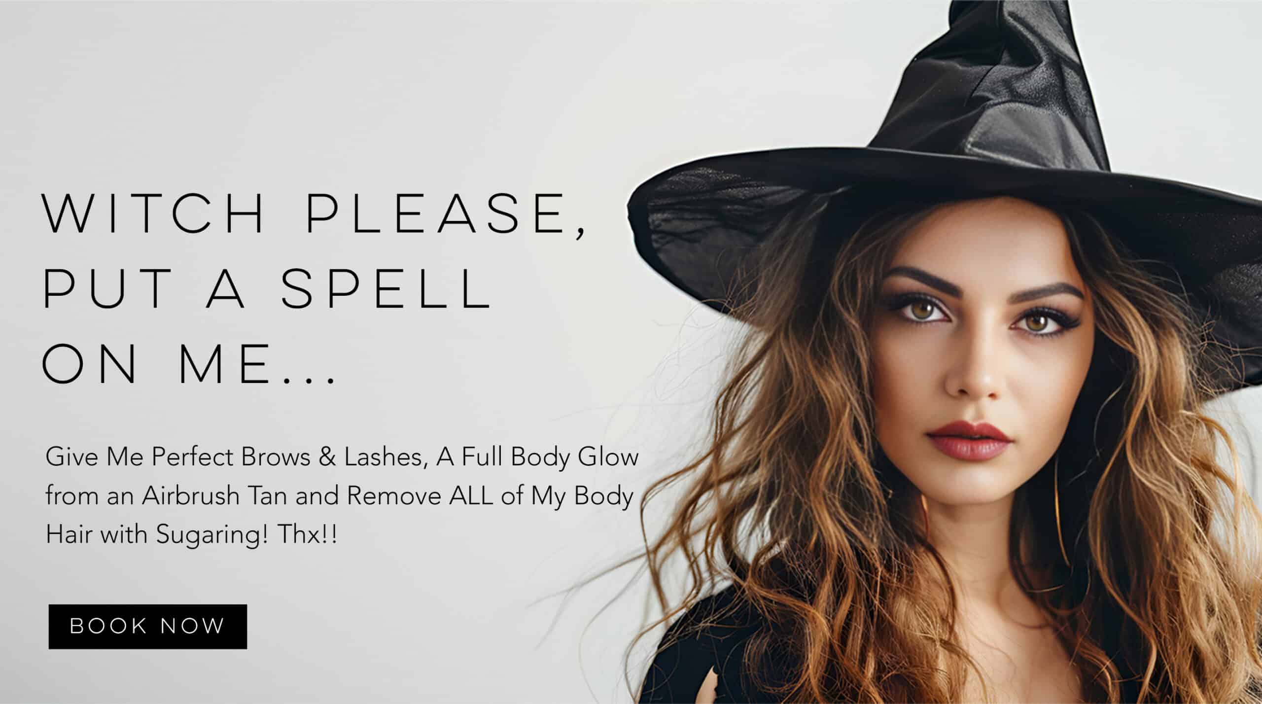 What every witch wants... smooth skin, perfect brows & lashes